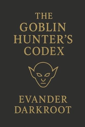 The Goblin Hunter's Codex