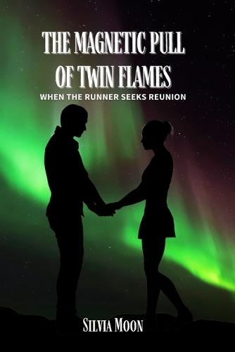 The Magnetic Pull of Twin Flames: When the Runner Seeks Reunion