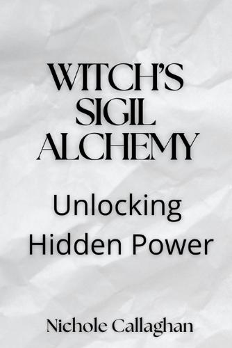 Witch's Sigil Alchemy: Unlocking Hidden Power
