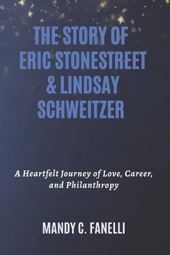 The Story of Eric Stonestreet & Lindsay Schweitzer: A Heartfelt Journey of Love, Career, and Philanthropy