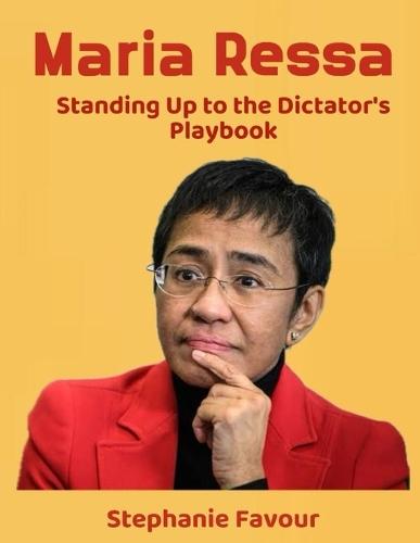 Maria Ressa: Standing Up to the Dictator's Playbook: Fighting Lies, Fear, and the War on Truth