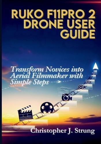 Ruko F11PRO 2 Drone User Guide: Transform Novices into Aerial Filmmakers with Simple Steps