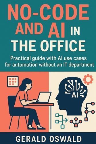 No-code and AI in the Office: Practical guide with AI use cases for automation without an IT department