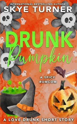 Drunk Pumpkin: A Love Drunk Short Story