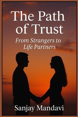 The Path of Trust: From Strangers to Life Partners