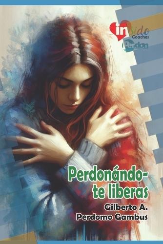 Perdonándo-te Liberas: Bases del taller del perdón
