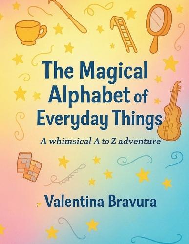 The Magical Alphabet of Everyday Things