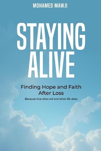 Staying Alive: Finding Hope and Faith After Loss