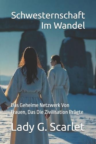 Schwesternschaft Im Wandel: Das Geheime Netzwerk Von Frauen, Das Die Zivilisation Prägte
