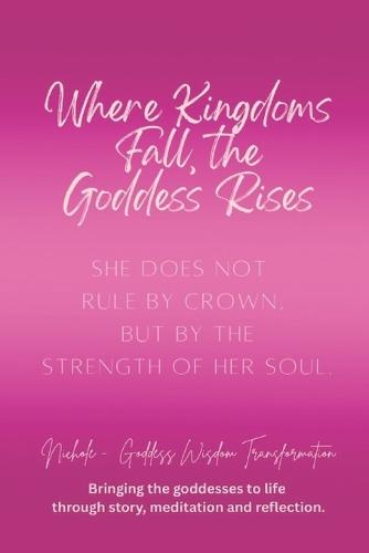 Where Kingdoms Fall, the Goddess Rises: She does not rule by crown, but by the strength of her soul