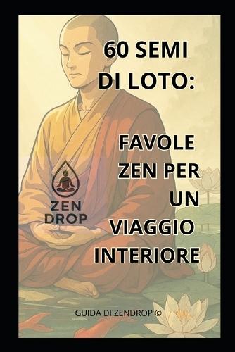 60 Semi di Loto: Favole Zen per un viaggio interiore