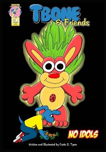 Tbone and Friends: No Idols: A children's funny comic book about obeying the Ten Commandments