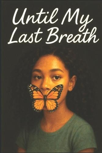 Until My Last Breath: A Story of Survival, Silence, and Becoming Seen