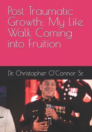 Post Traumatic Growth: My Life Walk Coming into Fruition