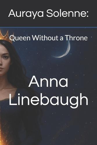 Auraya Solenne: : Queen Without a Throne