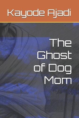 The Ghost of Dog Mom