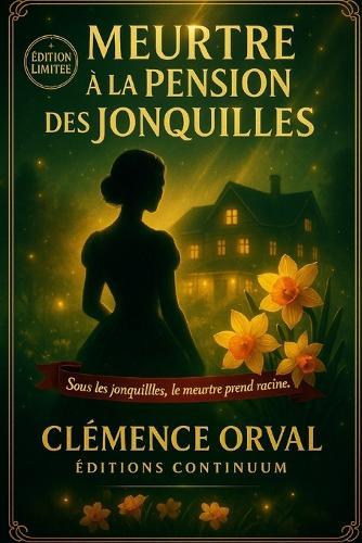 Meurtre à la Pension des Jonquilles: Cosy Mystère - Sous les fleurs, un parfum d'aveux. Quand le jardin parle, les mensonges fanent.
