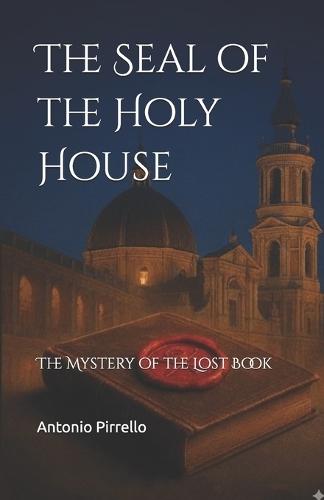 The Seal of the Holy House: The Mystery of the Lost Book