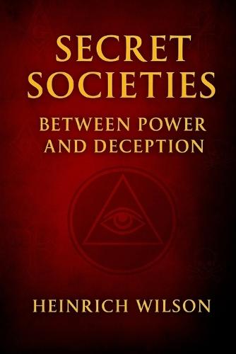 Secret Societies: Between Power and Deception