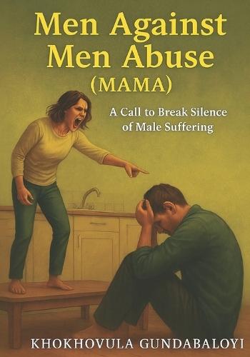 Men Against Men Abuse (MAMA): A Call to Break the Silence of Male Suffering