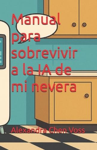 Manual para sobrevivir a la IA de mi nevera