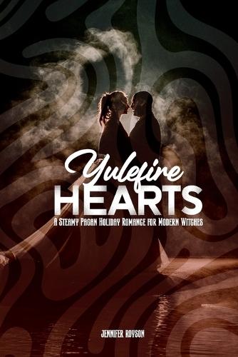 Yulefire Hearts: A Steamy Pagan Holiday Romance for Modern Witches