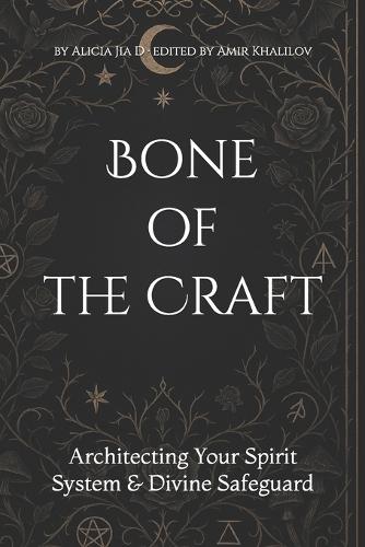 Bone of the Craft: Architecting Your Spirit System & Divine Safeguard
