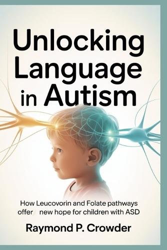 Unlocking Language in Autism: How Leucovorin and Folate Pathways Offer New Hope for Children with ASD