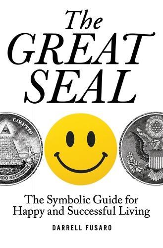 The Great Seal: The Symbolic Guide for Happy and Successful Living