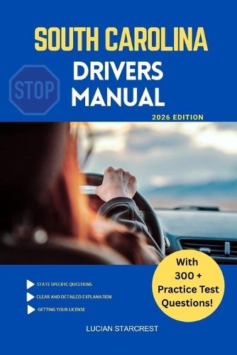 South Carolina Drivers Manual: Comprehensive Guide to Passing the South Carolina Drivers Test and Safe Driving