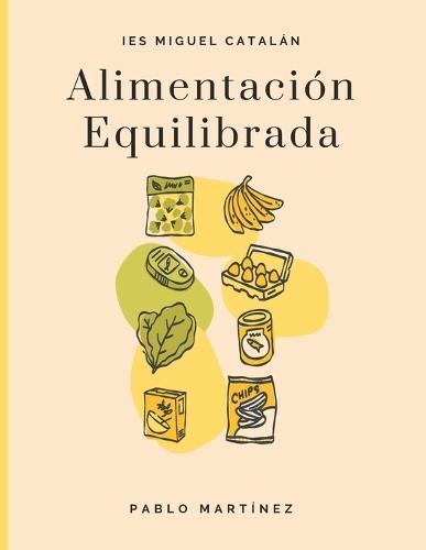 Alimentación Equilibrada, IES Miguel Catalán: Guía práctica basada en los principios del Grado Superior de Dietética