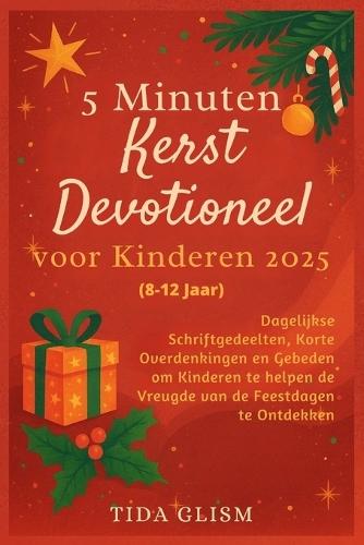 5 Minuten Kerst Devotioneel voor Kinderen 2025: Dagelijkse Schriftgedeelten, Korte Overdenkingen en Gebeden om Kinderen te helpen de Vreugde van de Feestdagen te Ontdekken