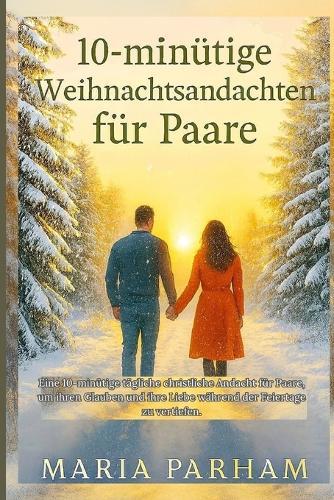 10-minütige Weihnachtsandachten für Paare: Eine 10-minütige tägliche christliche Andacht für Paare, um ihren Glauben und ihre Liebe während der Feiertage zu vertiefen.