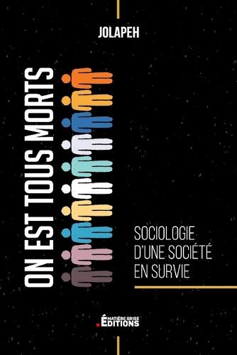 On Est Tous Morts: Sociologie d'une société en survie