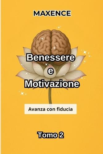 Benessere e Motivazione - Tomo 2: Avanza con fiducia
