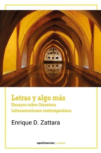 Letras y algo más: Ensayos sobre literatura latinoamericana contemporánea