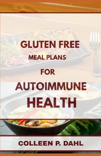 Gluten Free Meal Plans for Autoimmune Health