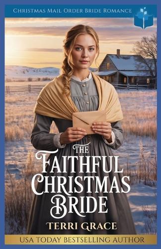 The Faithful Christmas Bride: Christmas Mail Order Bride Romance