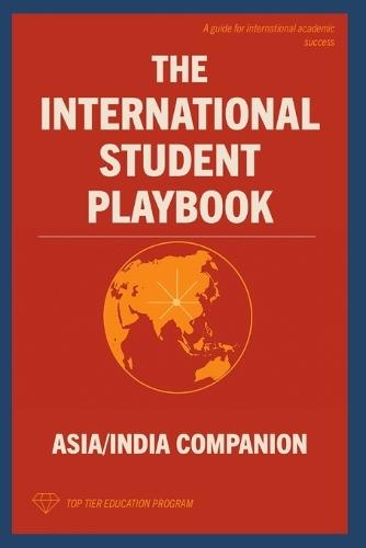 The International Student Playbook: Asia/India Companion