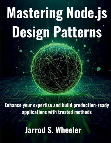 Mastering Node.js Design Patterns: Enhance your expertise and build production-ready applications with trusted methods