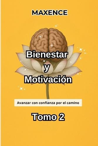 Bienestar y Motivacio&#769;n Tomo 2: Avanzar con confianza por el camino