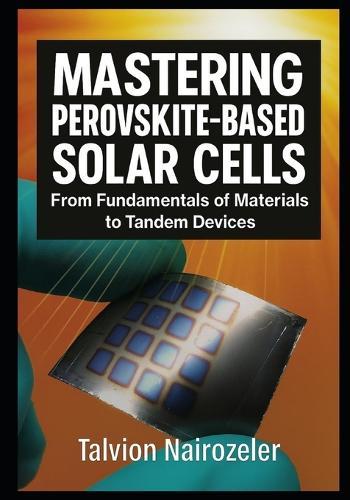Mastering Perovskite-Based Solar Cells: From Fundamentals of Materials to Tandem Devices