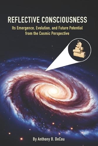 Reflective Consciousness: Its Emergence, Evolution, and Future Potential from the Cosmic Perspective