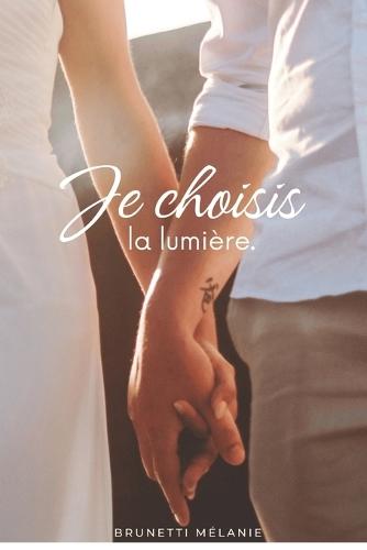 Je choisis la lumière: Un récit vrai sur la résilience, l'amour et la renaissance
