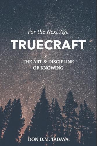 Truecraft: The Art and Discipline of Knowing