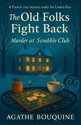 The Old Folks Fight Back - Murder at the Scrabble Club: A French Cosy Mystery under the Linden Tree