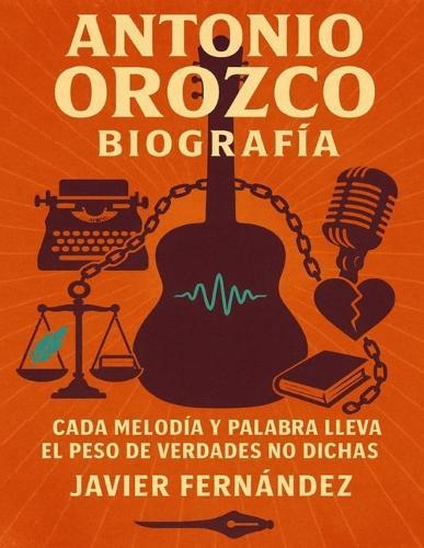 Antonio Orozco biografía: Cada melodía y palabra lleva el peso de verdades no dichas