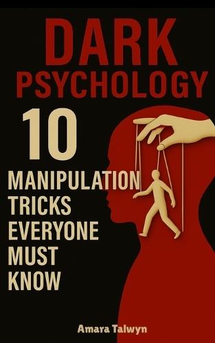 Dark Psychology: 10 Manipulation Tricks Everyone Must Know