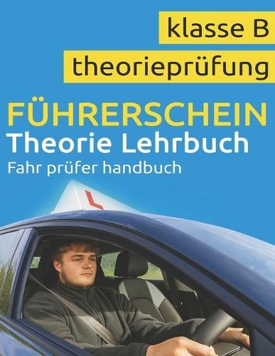 Führerschein Theorie Buch Klasse B - Führerschein Lehrbuch - Führerschein Handbuch Klasse B