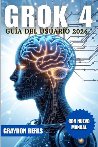 Grok 4 Guía del Usuario 2026